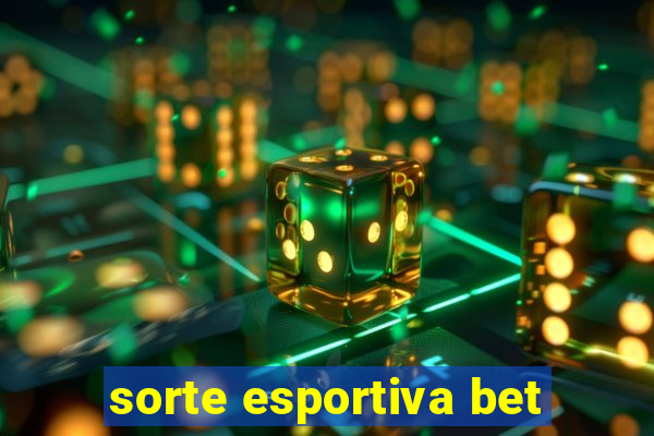 sorte esportiva bet